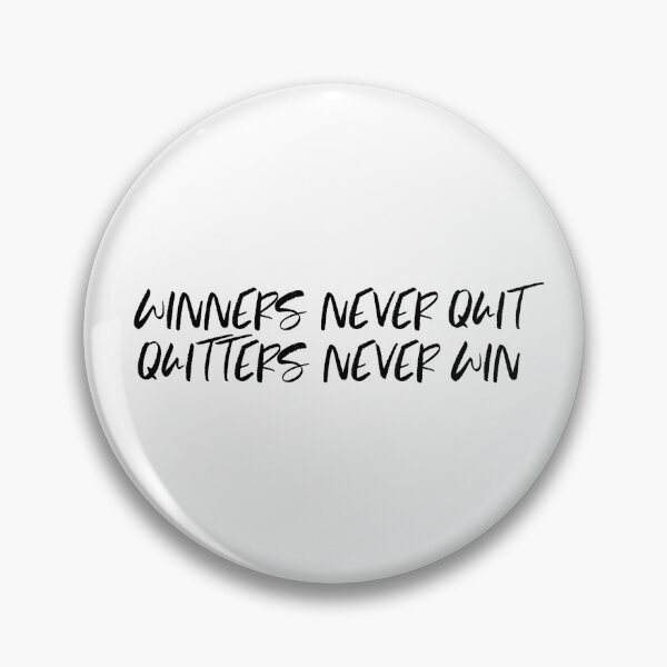 Item preview, WINNERS NEVER QUIT QUITTERS NEVER WIN designed and sold by binmaster3000.