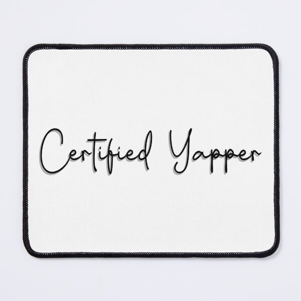 Item preview, Certified yapper designed and sold by Mysterious Goose .