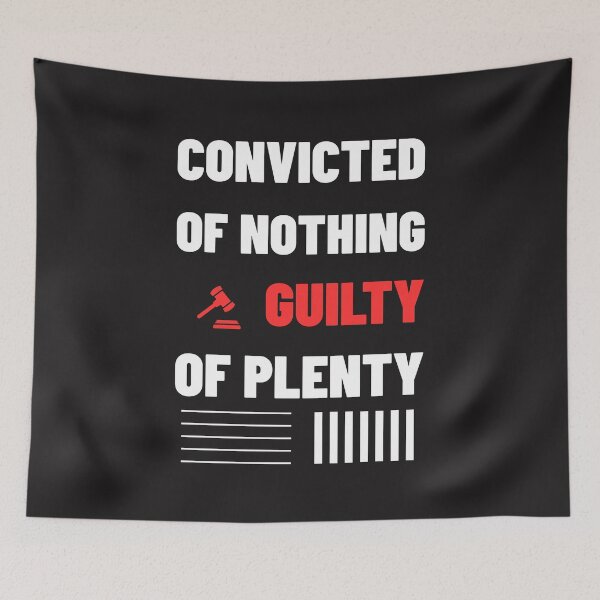 Item preview, Convicted of Nothing, Guilty of Plenty: Bold Anti Corruption Statement designed and sold by elynne9.