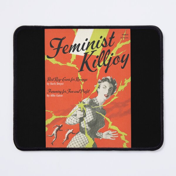 Item preview, FEMINIST KILLJOY, Featuring "Best ray-guns for revenge," and "Frowning for fun and profit" designed and sold by ModernPulp.