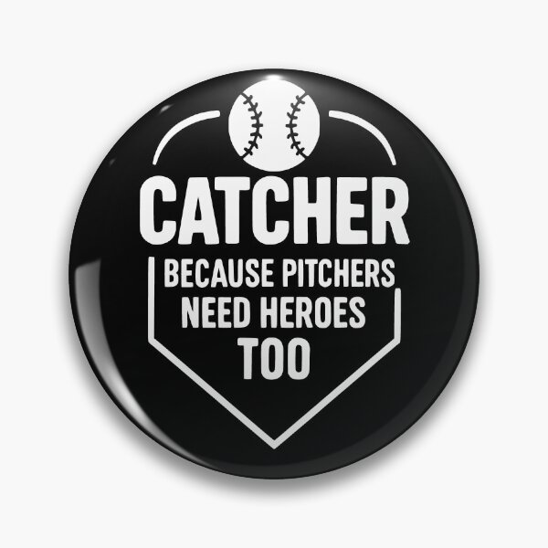 Item preview, Catcher Because Pitchers Need Heroes Too Baseball Softball designed and sold by JackCurtis1991.