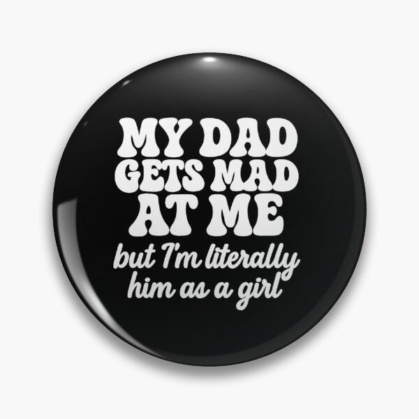 Item preview, My dad gets mad at me but I'm Literally him as a Girl T-Shirt designed and sold by kawaiivsglitch.