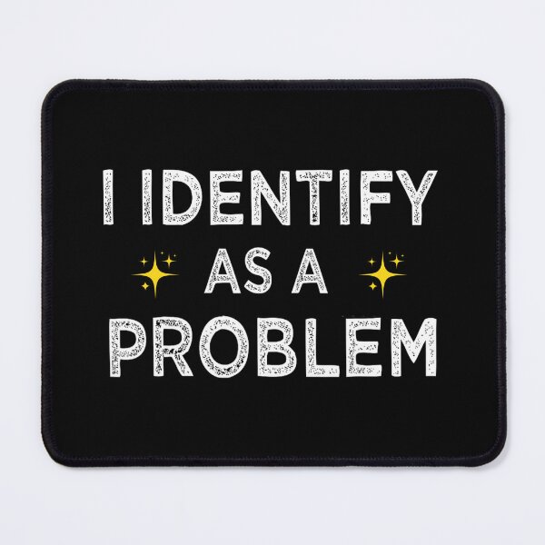 Item preview, I Identify As A Problem designed and sold by kawaiivsglitch.