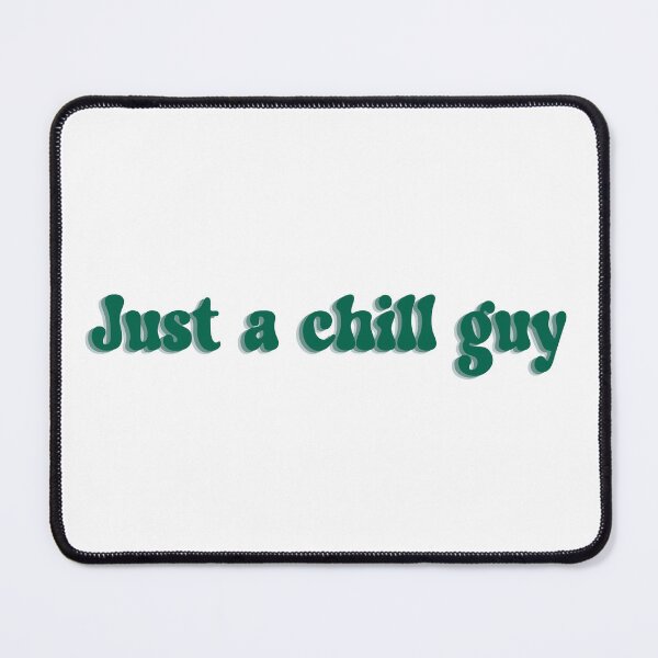 Item preview, Just a chill guy designed and sold by Mysterious Goose .
