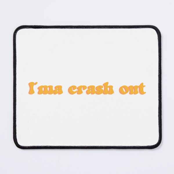 Item preview, I'ma crash out designed and sold by Mysterious Goose .