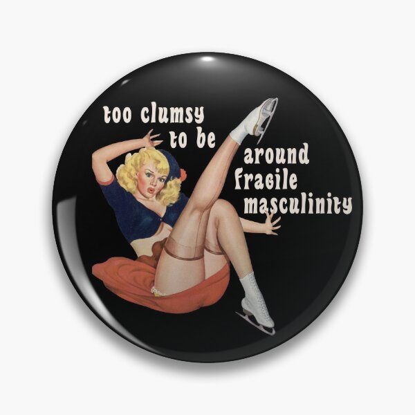 Item preview, I'm Too Clumsy to Be Around Fragile Masculinity designed and sold by ModernPulp.