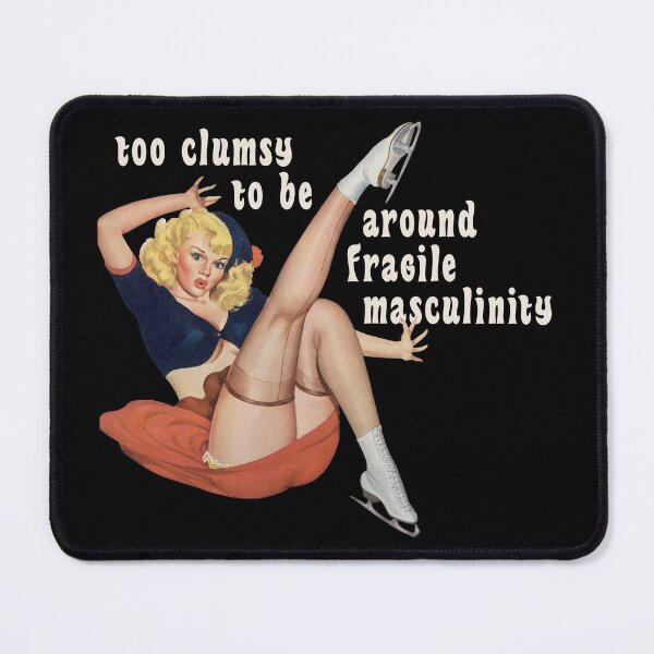 Item preview, I'm Too Clumsy to Be Around Fragile Masculinity designed and sold by ModernPulp.