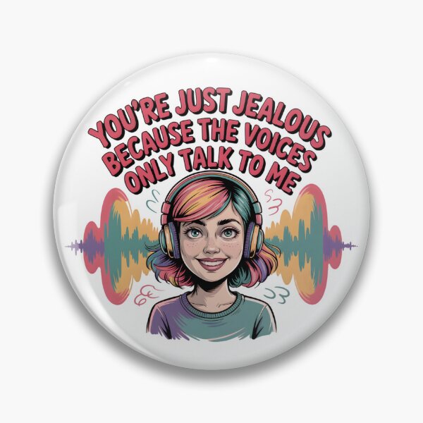 Item preview, You’re just jealous because the voices only talk to me. designed and sold by PhrasePalette.