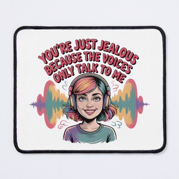 Item preview, You’re just jealous because the voices only talk to me. designed and sold by PhrasePalette.