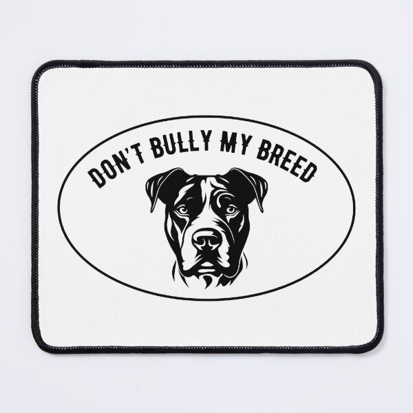 Item preview, Don't Bully My Breed designed and sold by nataliekrop.