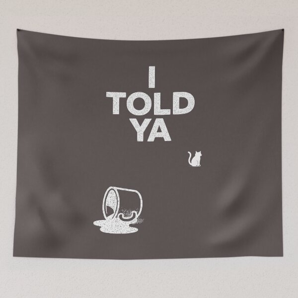 Item preview, I TOLD YA designed and sold by Garfieldoreo.