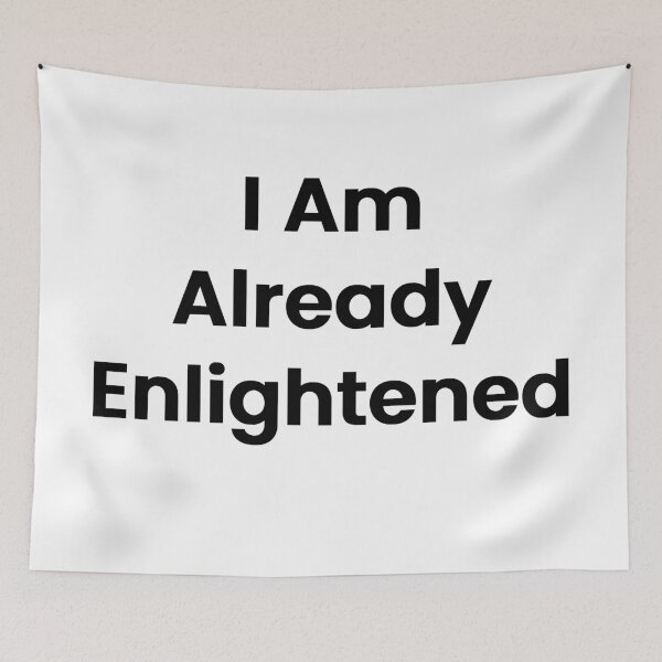 Item preview, I Am Already Enlightened designed and sold by The Winning Formula™ Prints.