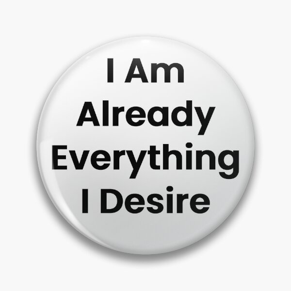 Item preview, I Am Already Everything I Desire designed and sold by The Winning Formula™ Prints.