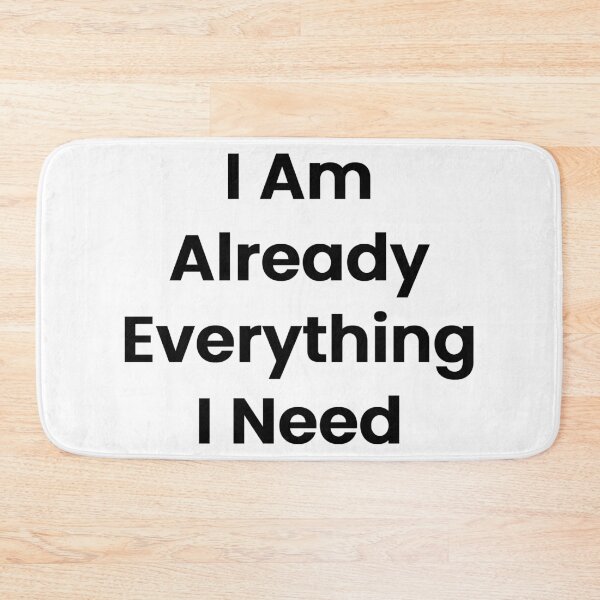 Item preview, I Am Already Everything I Need designed and sold by The Winning Formula™ Prints.