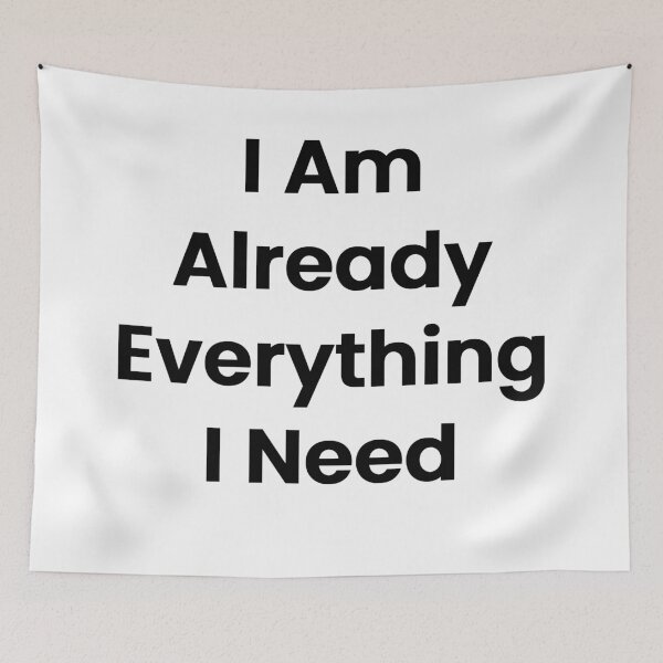 Item preview, I Am Already Everything I Need designed and sold by The Winning Formula™ Prints.