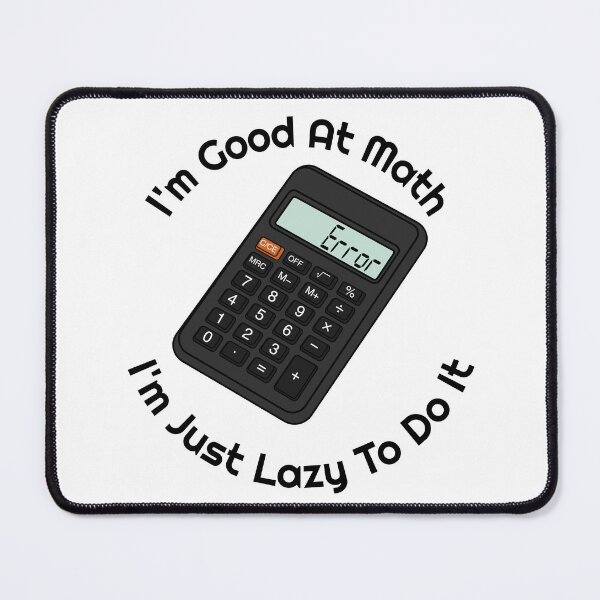 Item preview, I'm good at math, I'm just lazy to do it designed and sold by Marrtian Designs.