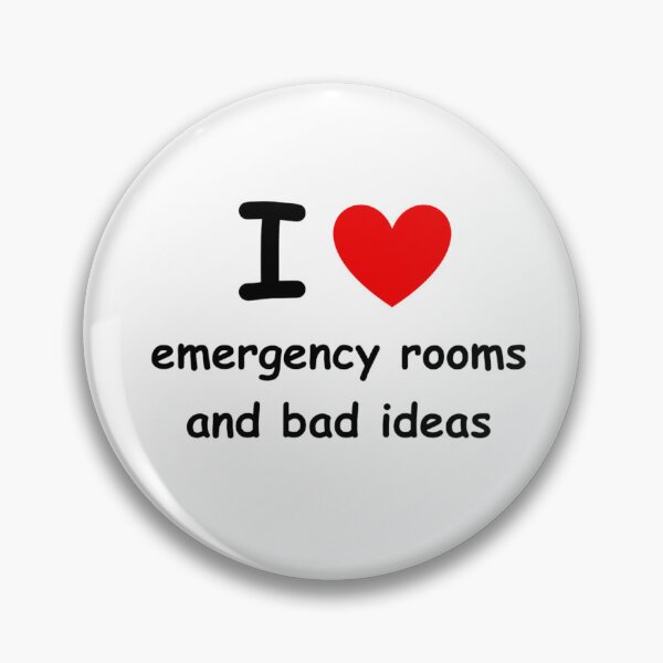 Item preview, I love emergency rooms and bad ideas designed and sold by Visethic.
