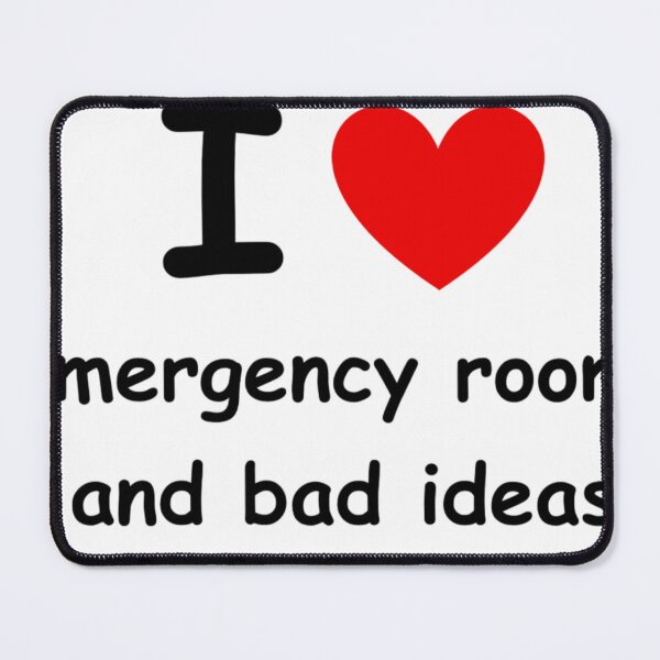 Item preview, I love emergency rooms and bad ideas designed and sold by Visethic.