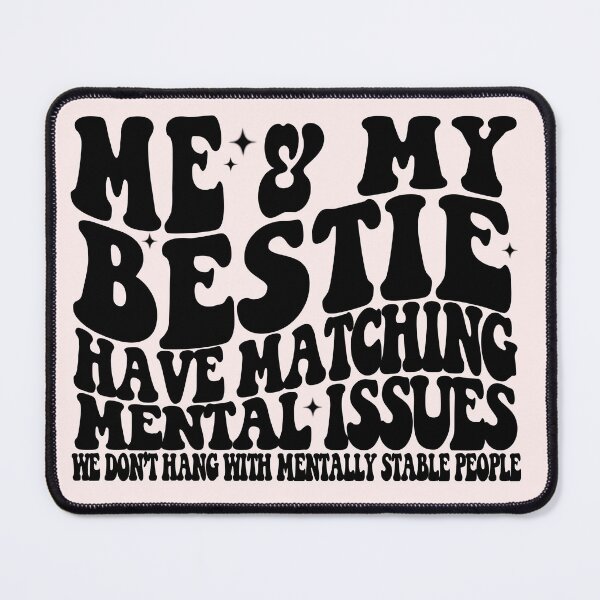 Item preview, Me & My Bestie Have Matching Mental Issues | Funny Best Friend Quote | Bold Typography Design designed and sold by Downthesouthboutique.
