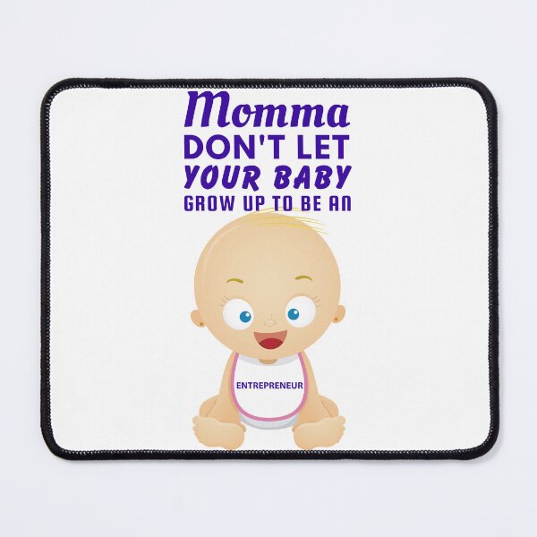 Item preview, Momma, Don’t Let Your Baby Grow Up to Be an Entrepreneur – Startup Humor & Business Sarcasm designed and sold by SnarkSharks.