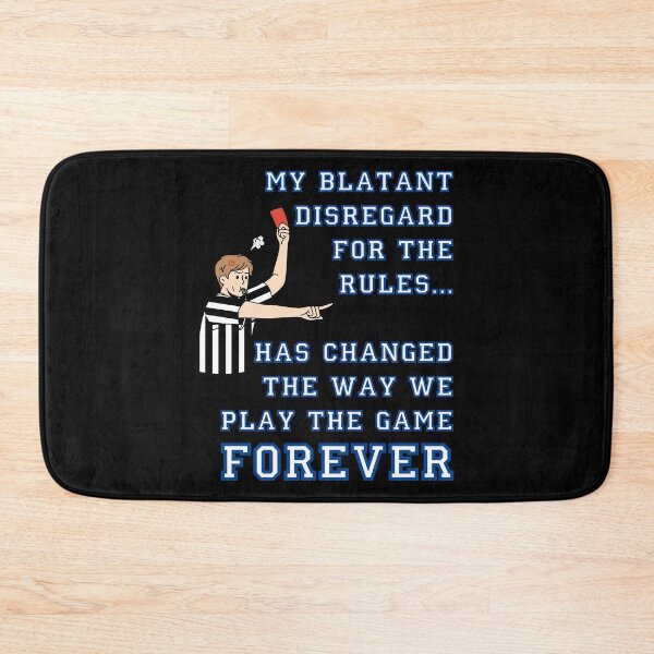 Item preview, My Blatant Disregard for the Rules – Forever Changed the Game designed and sold by SnarkSharks.