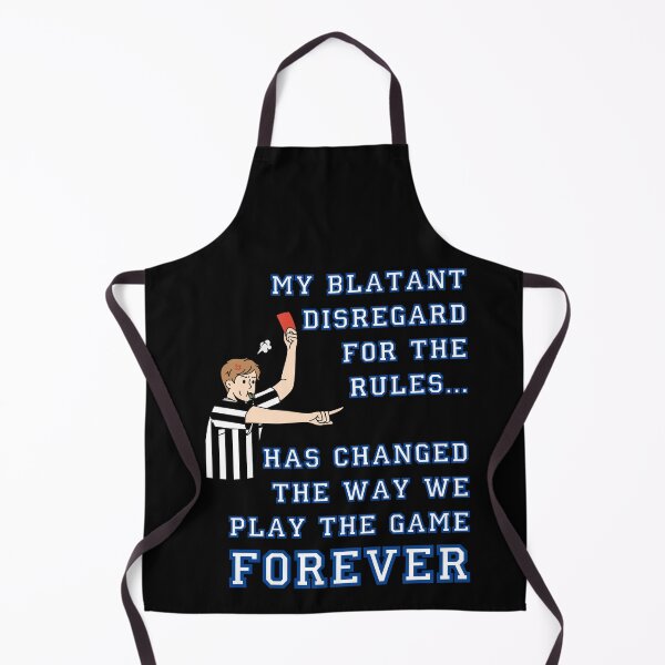 Item preview, My Blatant Disregard for the Rules – Forever Changed the Game designed and sold by SnarkSharks.
