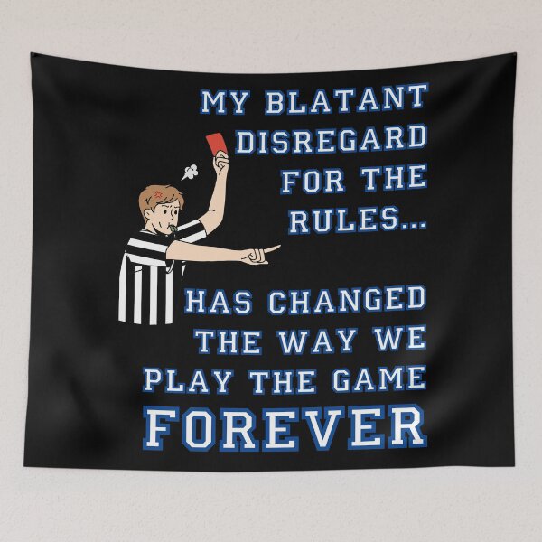 Item preview, My Blatant Disregard for the Rules – Forever Changed the Game designed and sold by SnarkSharks.