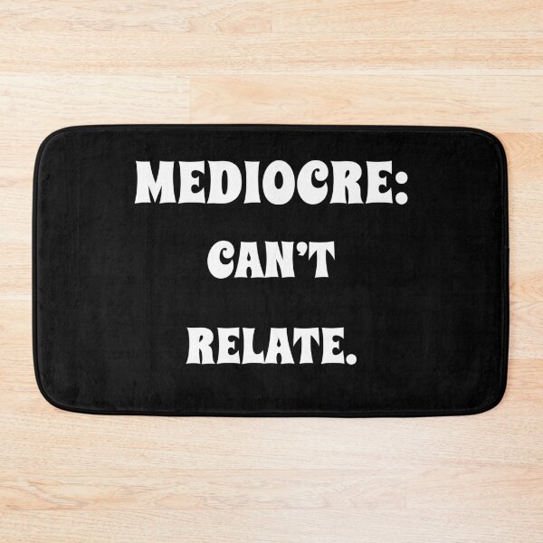 Item preview, Mediocre: Can't Relate designed and sold by signshirtz.