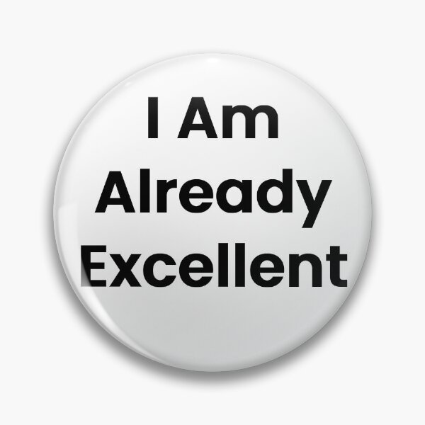 Item preview, I Am Already Excellent designed and sold by The Winning Formula™ Prints.