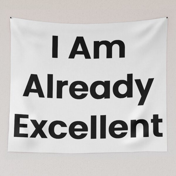 Item preview, I Am Already Excellent designed and sold by The Winning Formula™ Prints.