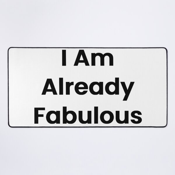 Item preview, I Am Already Fabulous designed and sold by The Winning Formula™ Prints.