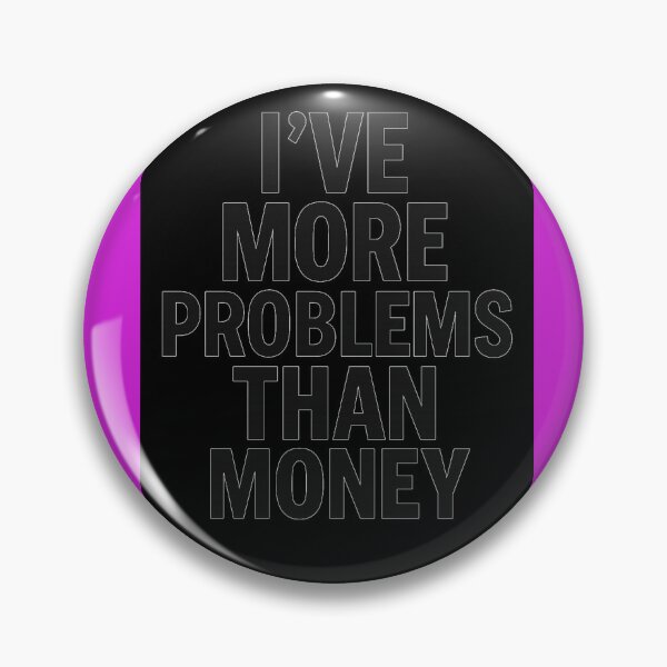 Item preview, I've More Problems Than Money – Funny Relatable Quote Design   designed and sold by Gazmerch.