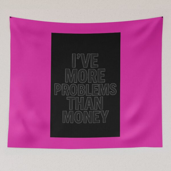 Item preview, I've More Problems Than Money – Funny Relatable Quote Design   designed and sold by Gazmerch.