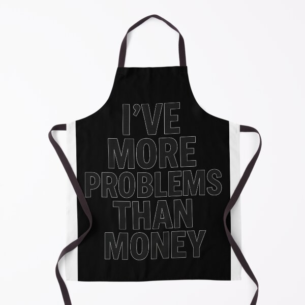 Item preview, I've More Problems Than Money – Funny Relatable Quote Design designed and sold by Gazmerch.