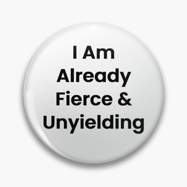 Item preview, I Am Already Fierce & Unyielding designed and sold by The Winning Formula™ Prints.