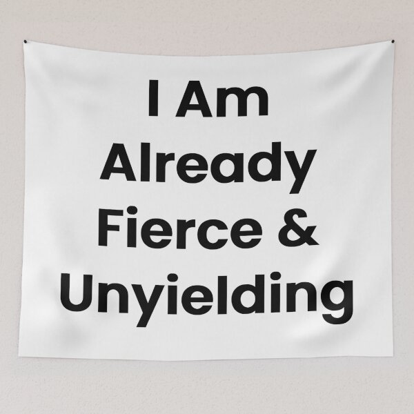 Item preview, I Am Already Fierce & Unyielding designed and sold by The Winning Formula™ Prints.