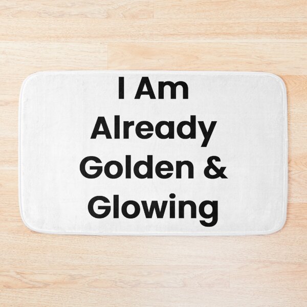 Item preview, I Am Already Golden & Glowing designed and sold by The Winning Formula™ Prints.