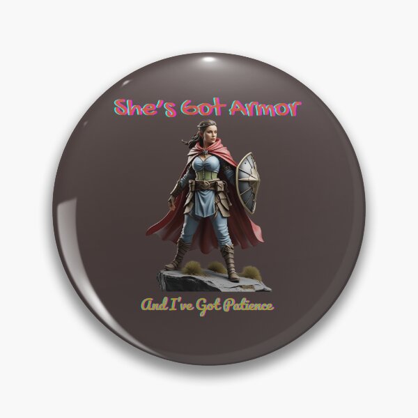 Item preview, She's Got Armor And I've Got Patience designed and sold by BeeStylishTees.