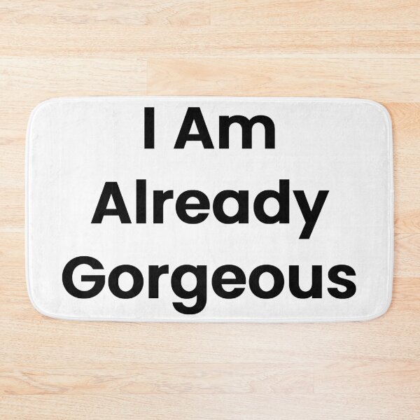 Item preview, I Am Already Gorgeous designed and sold by The Winning Formula™ Prints.