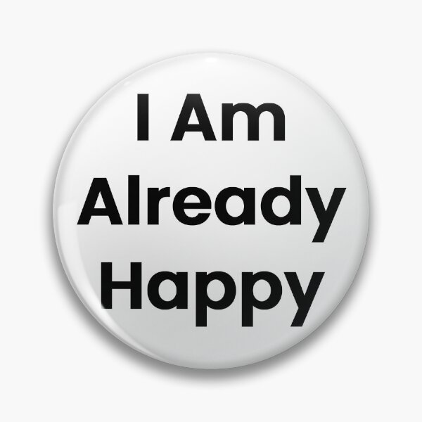 Item preview, I Am Already Happy designed and sold by The Winning Formula™ Prints.