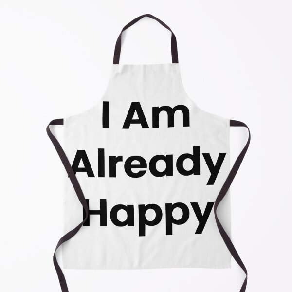 Item preview, I Am Already Happy designed and sold by The Winning Formula™ Prints.