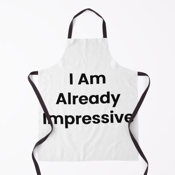 Item preview, I Am Already Impressive designed and sold by The Winning Formula™ Prints.