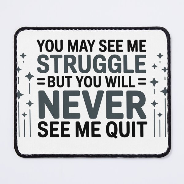 Item preview, You May See Me Struggle But You'll Never See Me Quit Quote designed and sold by NightWisdom.