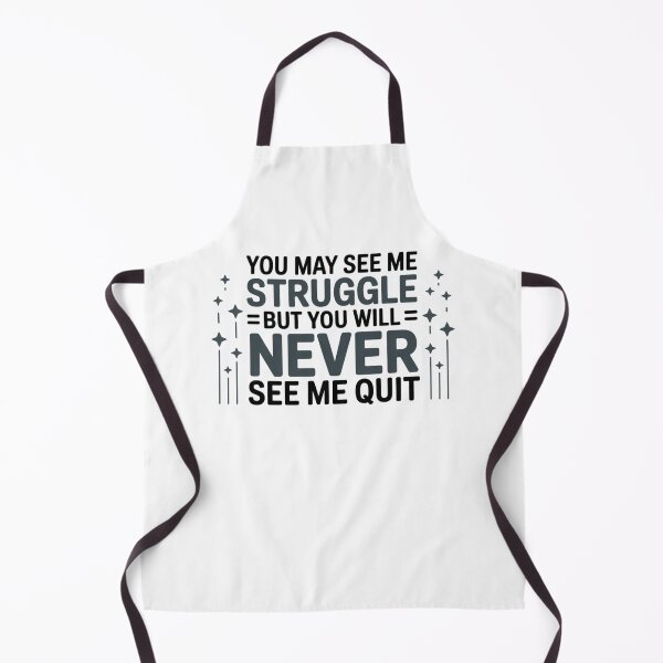 Item preview, You May See Me Struggle But You'll Never See Me Quit Quote designed and sold by NightWisdom.