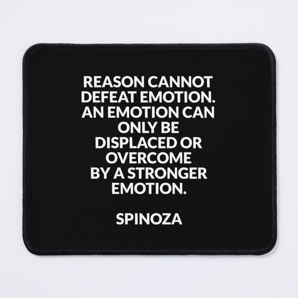 Item preview, Spinoza Philosophical quotes - Reason cannot defeat emotion, an emotion can only be displaced or overcome by a stronger emotion designed and sold by Inspirationmotivation.