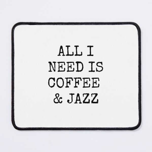 Item preview, All I need is coffee and jazz designed and sold by Inspirationmotivation.