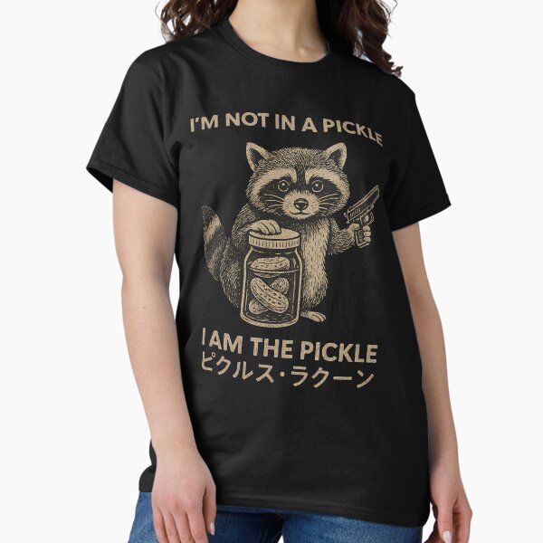 i'm not in a pickle i am the pickle Classic T-Shirt
