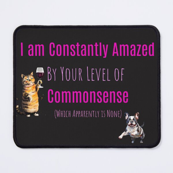 Item preview, Amazed by Common Sense - Sarcastic Quote designed and sold by ArtisticDesignsbyLinda.