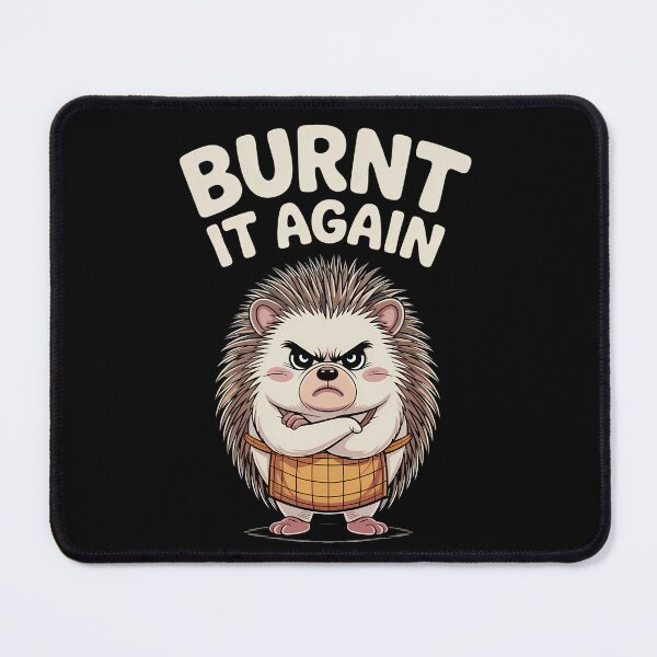 Item preview, Angry Hedgehog – Burnt It Again Kitchen Cooking Humor designed and sold by Taans-Creation.