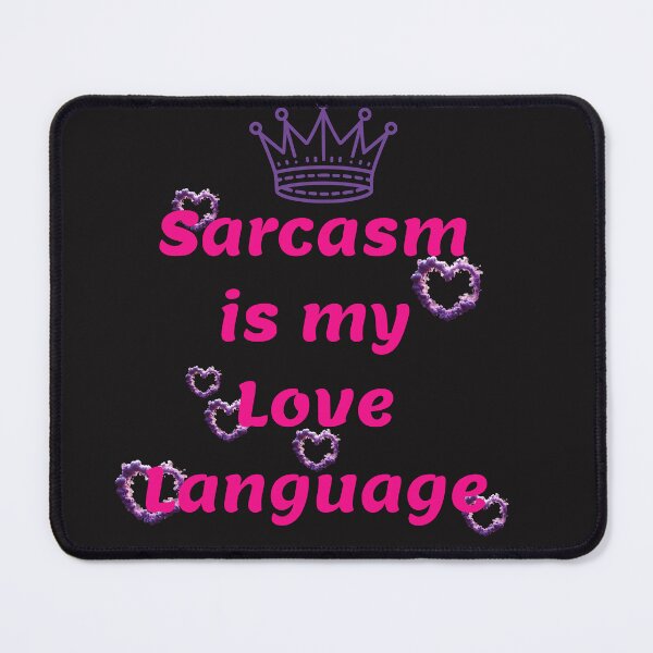 Item preview, Sarcasm is My Love Language - Witty Quote designed and sold by ArtisticDesignsbyLinda.
